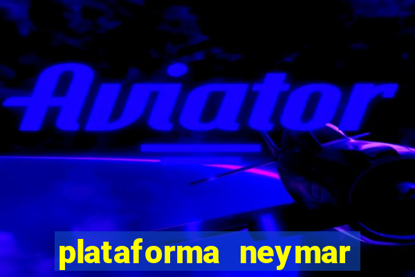 plataforma neymar jr bet